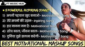 Best Motivational Mashup Songs | Motivation Songs | Powerful Inspiring Songs | Ft Music Hub
