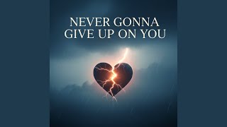 Never Gonna Give Up On You