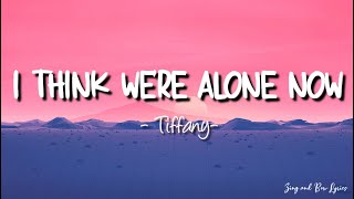 Tiffany- I Think We're Alone Now (lyrics)