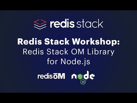Redis Stack Workshop: Redis Stack OM Library for Node.js