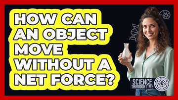 How Can an Object Move Without a Net Force?