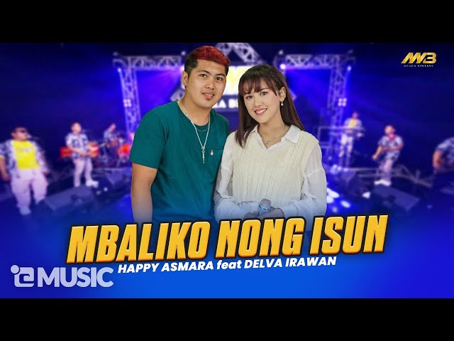 HAPPY ASMARA FEAT DELVA IRAWAN - MBALIKO NONG ISUN Ft.BINTANG FORTUNA ( Official Music Video ) class=