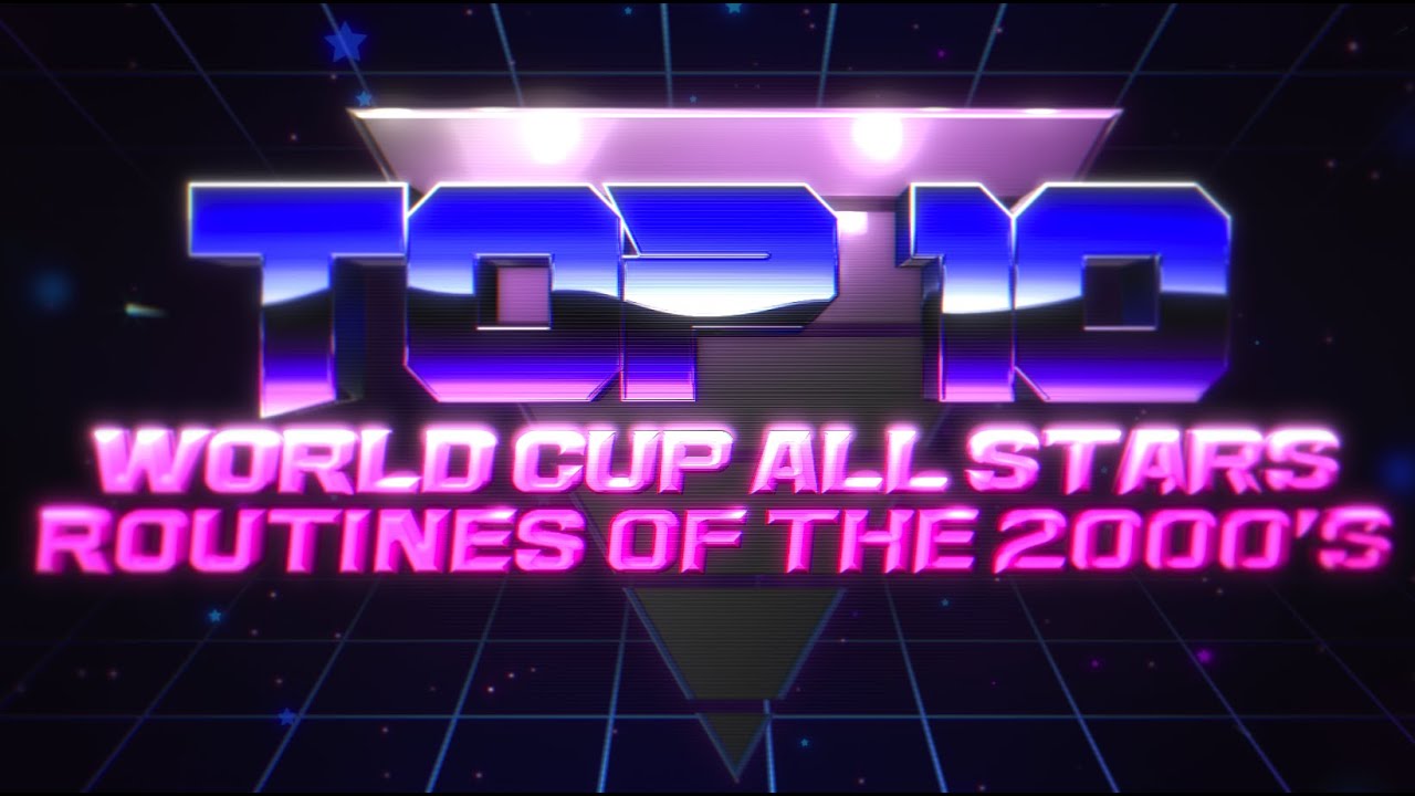 Top 10 World Cup All Stars Routines Of The 2000 s YouTube Top 10 World Cup All Stars Routines Of The 2000 s YouTube