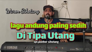 lagu andung paling sedih,di tipa utang (waren Sihotang)