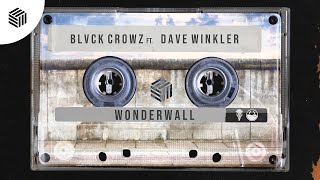 BLVCK CROWZ - Wonderwall (ft. Dave Winkler)