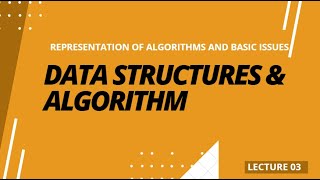 Lec 03: Data Structures and Algorithms | Basic Issues and Representation of Algorithms