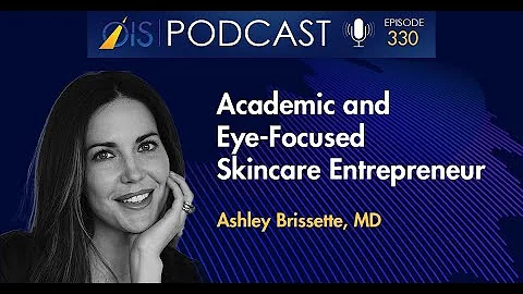OIS Podcast Episode #330: Ashley Brissette, MD : A...