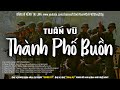 Thành Phố Buồn - Tuấn Vũ (Tác giả: Lam Phương) | Nhạc Vàng Xưa Bất Hủ