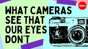 What cameras see that our eyes don