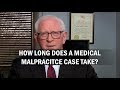 How Long Does a Medical Malpractice Case Take?