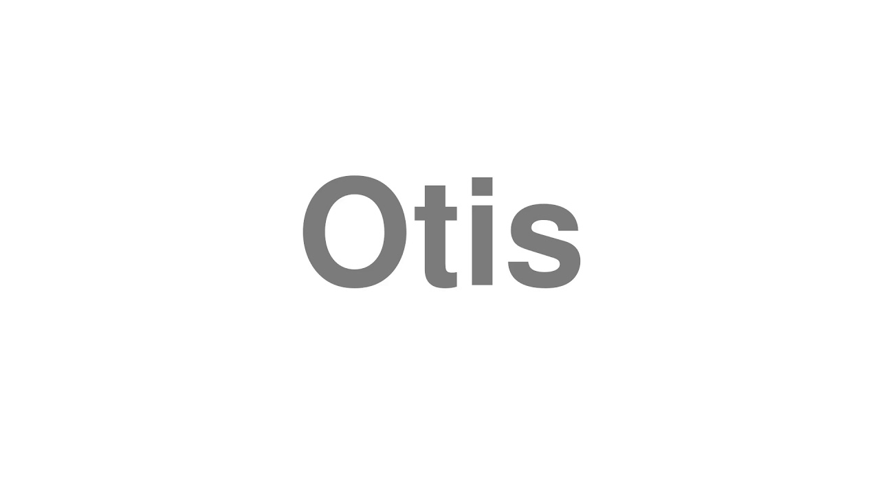 How to Pronounce "Otis"