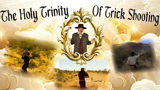 The Holy Trinity Of Trick Shooting