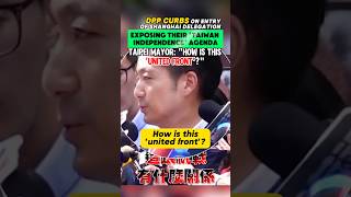 DPP Curbs On Entry Of Shanghai Delegation, Exposing their 'Taiwan independence' agenda#fyp #china