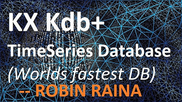 TimeSeries Database - Kdb+ Dissected in Detail