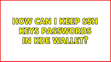 How can I keep SSH keys passwords in KDE wallet?