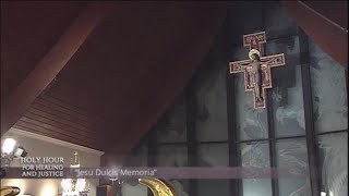 Holy Hour For Healing And Justice - 2018-11-04 - Holy Hour For Healing And Justice