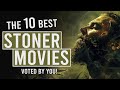 Your Picks: Top 10 Ultimate Stoner Movies!