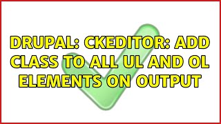 Drupal: CKeditor: Add class to all ul and ol elements on output