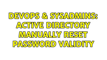 DevOps & SysAdmins: Active Directory manually reset password validity
