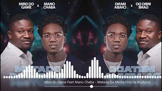 Miro Do Game Feat Mano Chaba  Metade Da Minha Histria  Oficial