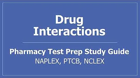 Drug Interactions - PTCB NCLEX NAPLEX Pharmacy Test Prep Study Guide