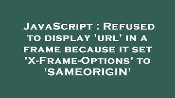 JavaScript : Refused to display 