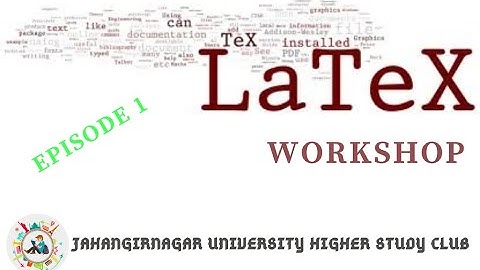 How to use LaTex - Episode 1 | JUHSC’s Online LaTex workshop 2020 | Bangla