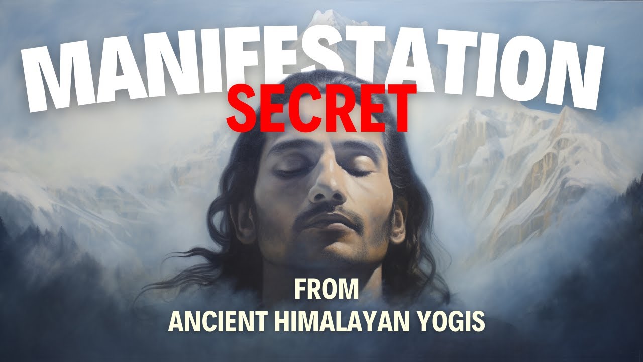 The Secrets of Ancient Himalayan Yogis & Modern Quantum Manifestation ...