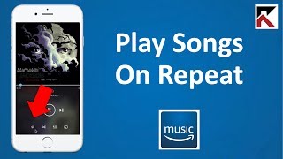 How To Play Songs On Repeat Amazon Music Youtube