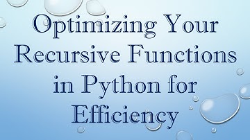 Optimizing Your Recursive Functions in Python for Efficiency