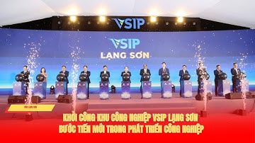 Khởi Công Khu Công Nghiệp VSIP Lạng Sơn Bước Tiến Mới Trong Phát Triển Công Nghiệp