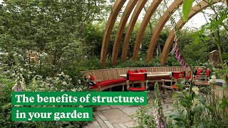 The benefits of structures in your garden | Take Home Chelsea | The RHS