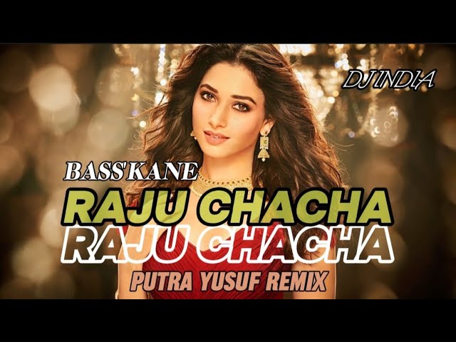 DJ INDIA TERBARU 2023!! - RAJU CHACHA - ( BASS'KANE ) PUTRA YUSUF REMIX class=