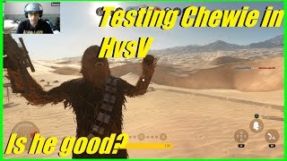 Star Wars Battlefront - Testing Chewbacca in HvsV! | Is Chewie good? (11,000 points)