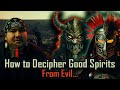 How to decipher good spirits from evil