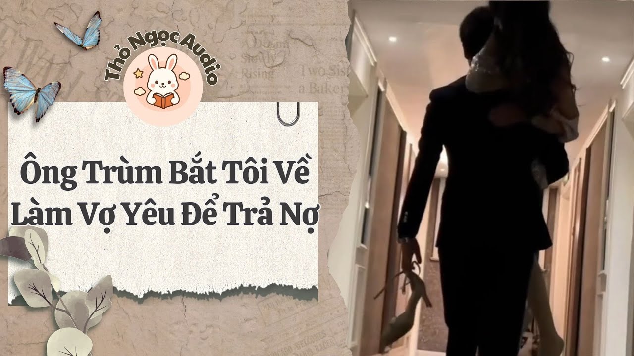 [Truyện Hay Audio] | Ông Trùm Bắt Tôi Về Làm Vợ Yêu Để Trả Nợ | Thỏ Ngọc Audio