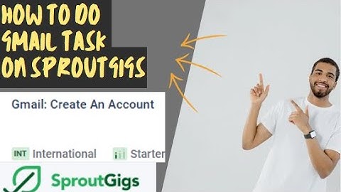 How to create a gmail account- sproutgigs tasks