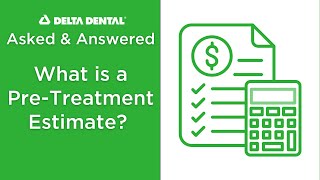 What is a PRE-TREATMENT ESTIMATE | DDNC Asked & Answered