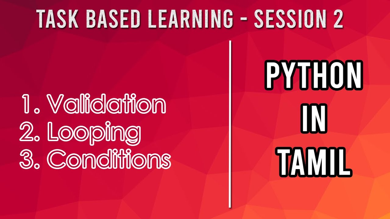 Python Task Based Learning - Session 2 (Validation, Looping, Conditions ...