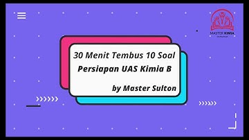 30 Menit Tembus 10 Soal Persiapan UAS Kimia B Part.2 ~ www.mastertpb.com ~  Bimbel TPB ITB