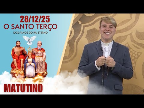 O Santo Terço dos Filhos do Pai Eterno - Matutino - 28/12/25