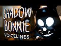 Shadow bonnie voice lines fanmade voices