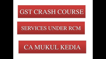 Ch 2 Levy of GST and RCM - Part 2