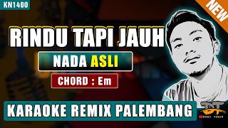 RINDU TAPI JAUH - ANDRA RESPATI (NADA ASLI) KARAOKE REMIX PALEMBANG
