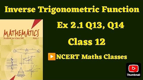 Class 12 Ex 2.1 Q13 Math |Inverse Trigonometry| Q14 Ex 2.1 Class 12 math | Ex 2.1 Q13 Class12 Math |