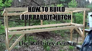 HOW TO BUILD A RABBITRY HUTCHPART 1