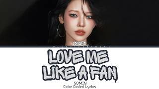 SOMIN 'Love Me Like A Fan' Lyrics (전소민 Love Me Like A Fan 가사) [Color Coded Han_Rom_Eng]