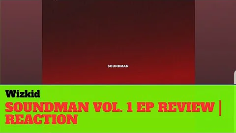 Wizkid - Soundman Vol.1 - EP REACTION | REVIEW