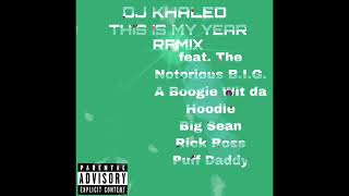 Dj Khaled - This Is My Year (feat. The Notorious B.I.G., A Boogie, Big Sean, Rick Ross, Puff Daddy)