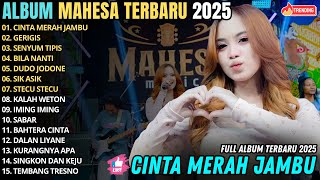 CINTA MERAH JAMBU - GERIGIS || AJENG FEBRIA || MELODY DANGDUT MAHESA MUSIC FULL ALBUM TERBARU 2025